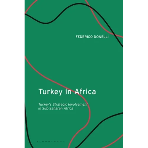 Turkey in Africa: Turkey's Strategic Involvement in Sub-Saharan Africa