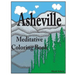 Asheville Meditative Coloring Book: Escape to the best of Asheville, color for relaxation, meditation, stress reduction, spiritual connection, prayer,