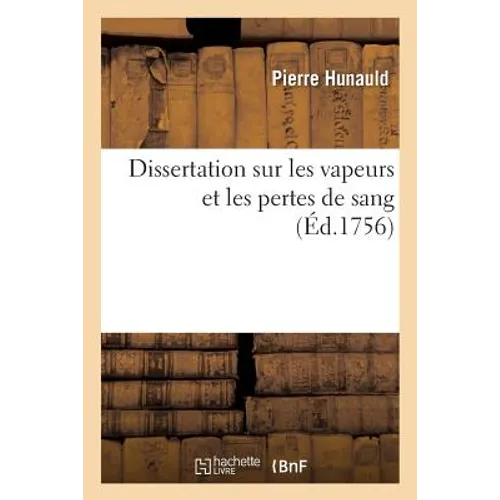 Dissertation Sur Les Vapeurs Et Les Pertes de Sang