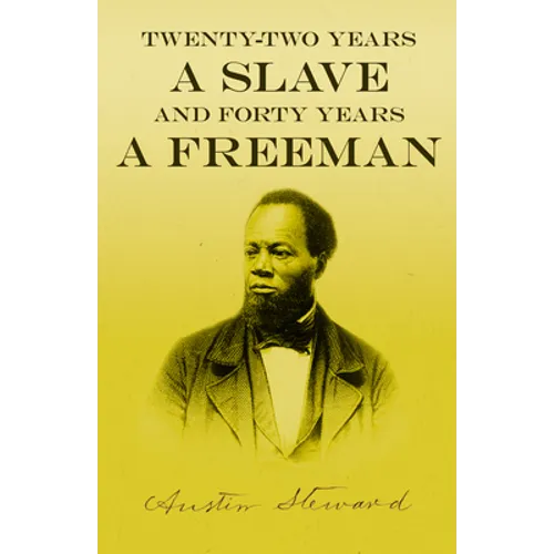 Twenty-Two Years a Slave - And Forty Years a Freeman