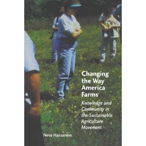 Changing the Way America Farms: Knowledge & Community in the Sustainable Agriculture Movement