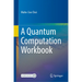 A Quantum Computation Workbook