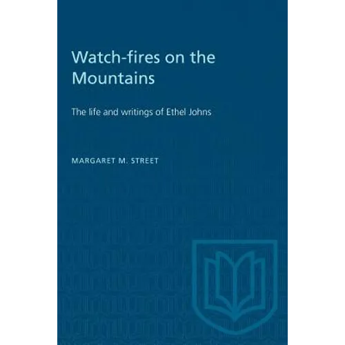 Watch-fires on the Mountains: The life and writings of Ethel Johns
