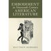 Embodiment in Nineteenth-Century American Literature