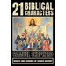 21 Biblical Characters: Heroes And Heroines Of Sacred History