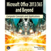 Microsoft Office 2013/365 and Beyond: Computer Concepts and Applications