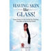 Having Skin like Glass!