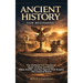 Ancient History for Beginners: The Ultimate 3-in-1 Guide to Egypt, Greece, and Rome, Major Events, and Key Figures That Shaped the Classical World