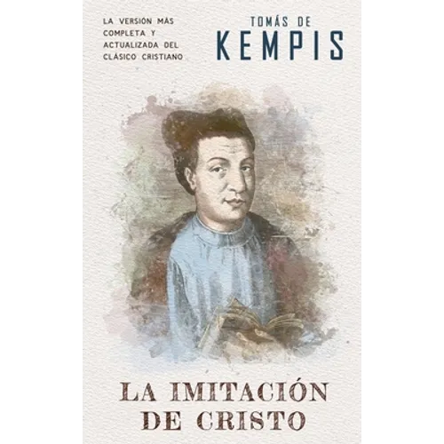La imitación de Cristo: Versión contemporánea (completa y con más referencias) del clásico cristiano