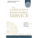 The Christian's Reasonable Service, Volume 4: Ethics and Eschatology