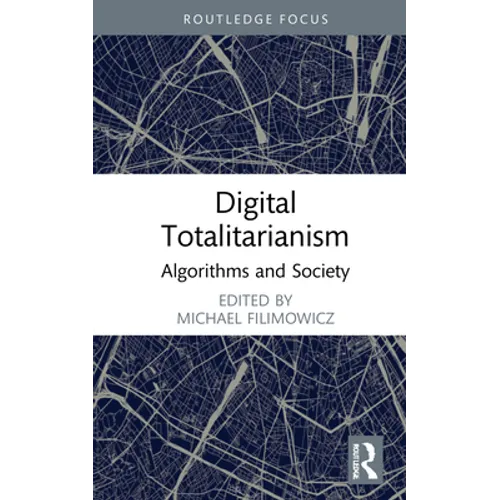 Digital Totalitarianism: Algorithms and Society