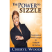 The Power to Sizzle - Transformational Power Thoughts for Creating the Life You Want
