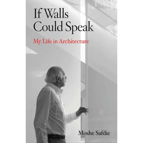 If Walls Could Speak: My Life in Architecture