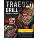 Traeger Grill & Smoker Cookbook: The Complete Guide to Prepare the Greatest Grill You Have Ever Had and Become the Most Renowned BBQ Pitmasters in You