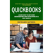 Quickbooks: Expert With Useful Tips & Tricks to Master the Quickbooks (Learn How to Get Over Bookkeeping and Accounting in a Very Simple)