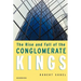 The Rise and Fall of the Conglomerate Kings