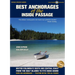 Best Anchorages of the Inside Passage: British Columbia's South and Central Coast from the Gulf Islands to Fitz Hugh Sound