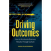 Driving Outcomes: How to Accelerate Business Results Through Culture