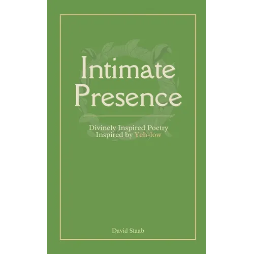 Intimate Presence: Divinely Inspired Poetry