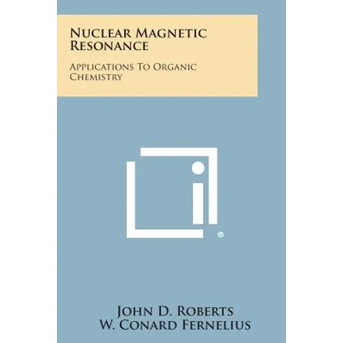 Nuclear Magnetic Resonance: Applications to Organic Chemistry