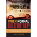 When Normal Blew Up: The Story of the People Who Died and the People Who Lived On