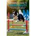 The Complete Guide to Canine Agility: Essential Training Techniques to Build a Fast, Focused, and Competitive Agility Dog