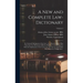 A New and Complete Law-dictionary: Or, General Abridgment of the Law: on a More Extensive Plan Than Any Law-dictionary Hitherto Published: Containing