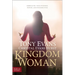 Kingdom Woman: Embracing Your Purpose, Power, and Possibilities