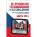 Television and Totalitarianism in Czechoslovakia: From the First Democratic Republic to the Fall of Communism