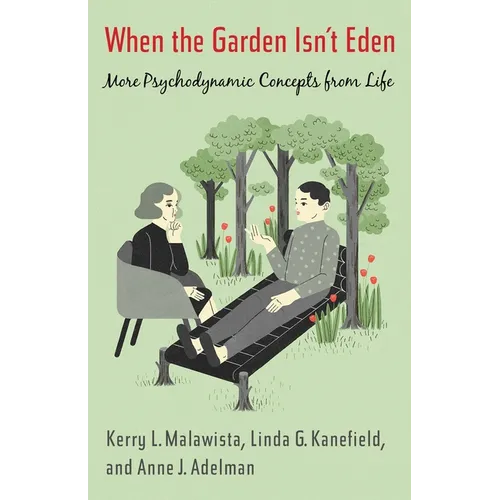 When the Garden Isn't Eden: More Psychodynamic Concepts from Life