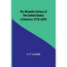 The Medallic History of the United States of America 1776-1876