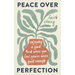 Peace Over Perfection: Enjoying a Good God When You Feel You're Never Good Enough