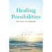 Healing Possibilities: 365 Tools to Consider