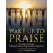 Wake up to Praise: The Power of Prayer Testimonies from a Prayer Group of Christians