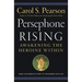 Persephone Rising: Awakening the Heroine Within