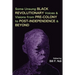 Some Unsung Black Revolutionary Voices and Visions from Pre-Colony to Post-Independence and Beyond