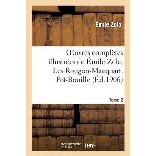 Oeuvres Complètes Illustrées de Émile Zola. Les Rougon-Macquart. Pot-Bouille. Tome 2