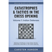 Catastrophes & Tactics in the Chess Opening - Volume 1: Indian Defenses: Winning in 15 Moves or Less: Chess Tactics, Brilliancies & Blunders in the Ch