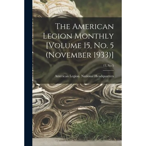 The American Legion Monthly [Volume 15, No. 5 (November 1933)]; 15, no 5