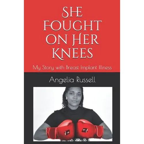 She Fought on Her Knees: My Story with Breast Implant Illness