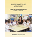 So You Want to Be a Teacher?: A guide for current and prospective students in Australia