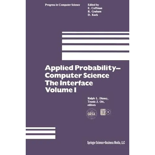 Applied Probability-Computer Science: The Interface Volume 1: Sponsored by Applied Probability Technical Section College of the Operations Research So