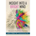 Insight Into a Bright Mind: A Neuroscientist's Personal Stories of Unique Thinking