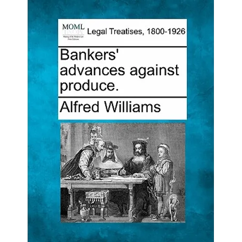 Bankers' Advances Against Produce.