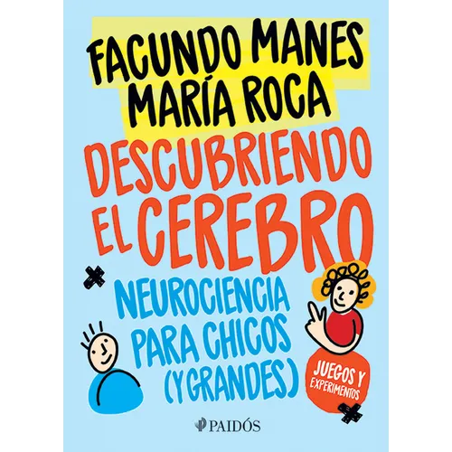 Descubriendo El Cerebro: Neurociencia Para Chicos (Y Grandes)