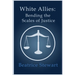 White Allies: Bending the Scales of Justice