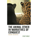 Animal Other in Narratives of Conquest: Uncanny Encounters