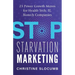 Stop Starvation Marketing: 23 Power Growth Moves for Health Tech, IT, Biotech Companies