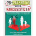 Co-Parenting with a Narcissistic Ex: How to Protect Your Child From a Toxic Parent & Start Healing From Emotional Abuse in Your Relationship. Tips and