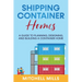 Shipping Container Homes: A Guide to Planning, Designing, and Building a Container Home